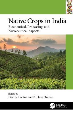 Native Crops in India: Biochemical, Processing, and Nutraceutical Aspects - cover