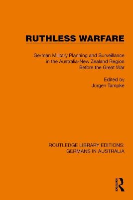 Ruthless Warfare: German Military Planning and Surveillance in the Australia-New Zealand Region Before the Great War - cover