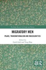 Migratory Men: Place, Transnationalism and Masculinities