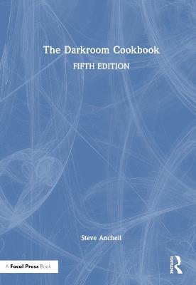 The Darkroom Cookbook - Steve Anchell - cover