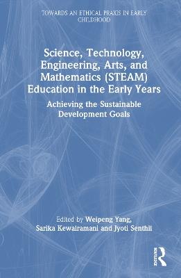 Science, Technology, Engineering, Arts, and Mathematics (STEAM) Education in the Early Years: Achieving the Sustainable Development Goals - cover