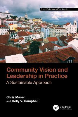 Community Vision and Leadership in Practice: A Sustainable Approach - Chris Maser,Holly V. Campbell - cover