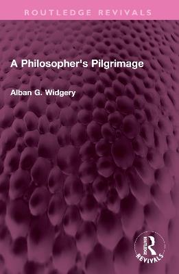 A Philosopher's Pilgrimage - Alban G. Widgery - cover