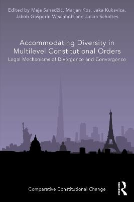 Accommodating Diversity in Multilevel Constitutional Orders: Legal Mechanisms of Divergence and Convergence - cover
