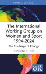 The International Working Group on Women and Sport 1994-2024: The Challenge of Change