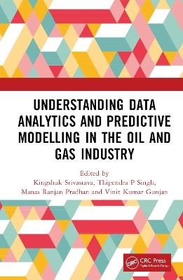 Understanding Data Analytics and Predictive Modelling in the Oil and Gas Industry - cover
