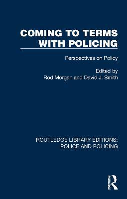 Coming to Terms with Policing: Perspectives on Policy - cover
