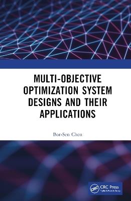 Multi-Objective Optimization System Designs and Their Applications - Bor-Sen Chen - cover