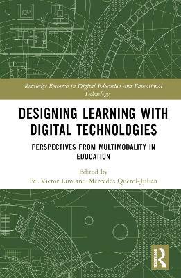 Designing Learning with Digital Technologies: Perspectives from Multimodality in Education - cover