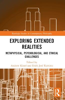 Exploring Extended Realities: Metaphysical, Psychological, and Ethical Challenges - cover