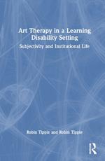Art Therapy in a Learning Disability Setting: Subjectivity and Institutional Life
