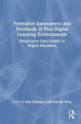 Formative Assessment and Feedback in Post-Digital Learning Environments: Disciplinary Case Studies in Higher Education - cover