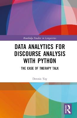 Data Analytics for Discourse Analysis with Python: The Case of Therapy Talk - Dennis Tay - cover
