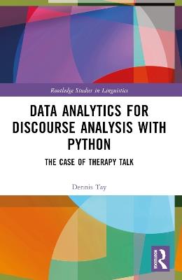 Data Analytics for Discourse Analysis with Python: The Case of Therapy Talk - Dennis Tay - cover