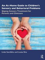 An At-Home Guide to Children’s Sensory and Behavioral Problems: Qigong Sensory Treatment for Parents and Clinicians
