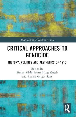 Critical Approaches to Genocide: History, Politics and Aesthetics of 1915 - cover