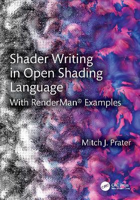Shader Writing in Open Shading Language: With RenderMan® Examples - Mitch J. Prater - cover