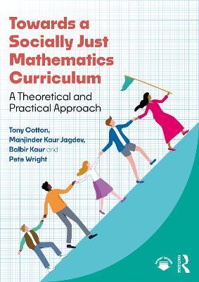 Towards a Socially Just Mathematics Curriculum: A Theoretical and Practical Approach - Tony Cotton,Manjinder Kaur Jagdev,Balbir Kaur - cover