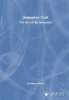 Animation Craft: For 3D and 2D Animators - Jonathan Annand - cover