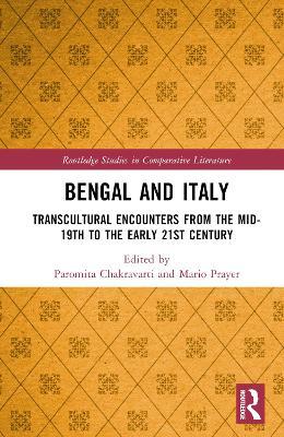 Bengal and Italy: Transcultural Encounters from the Mid-19th to the Early 21st Century - cover