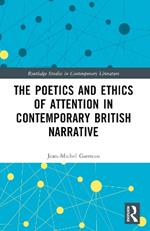 The Poetics and Ethics of Attention in Contemporary British Narrative