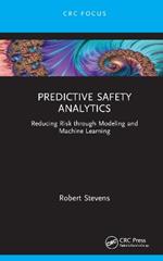 Predictive Safety Analytics: Reducing Risk through Modeling and Machine Learning