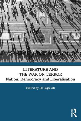 Literature and the War on Terror: Nation, Democracy and Liberalisation - cover