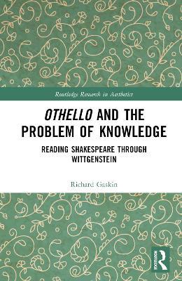 Othello and the Problem of Knowledge: Reading Shakespeare through Wittgenstein - Richard Gaskin - cover