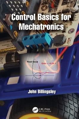Control Basics for Mechatronics - John Billingsley - cover