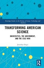 Transforming American Science: Universities, the Government, and the Cold War