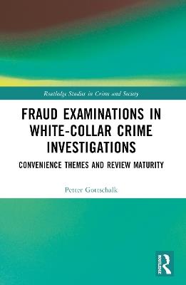 Fraud Examinations in White-Collar Crime Investigations: Convenience Themes and Review Maturity - Petter Gottschalk - cover