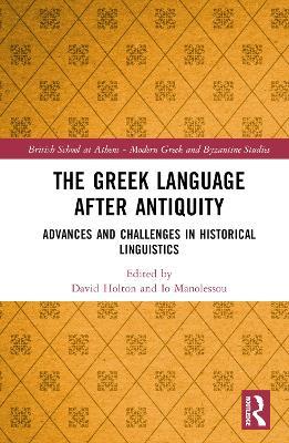The Greek Language after Antiquity: Advances and Challenges in Historical Linguistics - cover