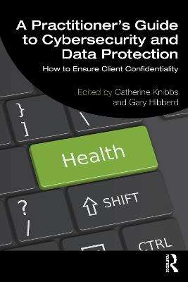 A Practitioner’s Guide to Cybersecurity and Data Protection: How to Ensure Client Confidentiality - cover