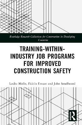 Training-Within-Industry Job Programs for Improved Construction Safety - Lesiba Mollo,Fidelis Emuze,John Smallwood - cover