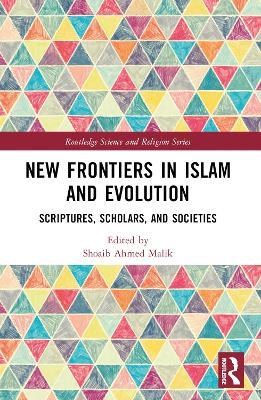 New Frontiers in Islam and Evolution: Scriptures, Scholars, and Societies - cover