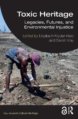 Toxic Heritage: Legacies, Futures, and Environmental Injustice - cover