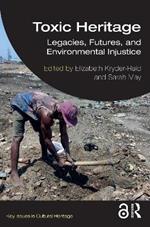 Toxic Heritage: Legacies, Futures, and Environmental Injustice