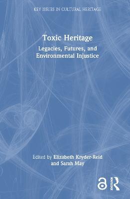 Toxic Heritage: Legacies, Futures, and Environmental Injustice - cover