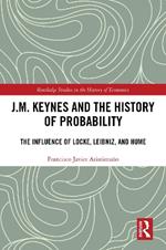 J.M. Keynes and the History of Probability: The Influence of Locke, Leibniz, and Hume