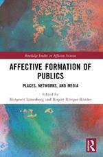 Affective Formation of Publics: Places, Networks, and Media