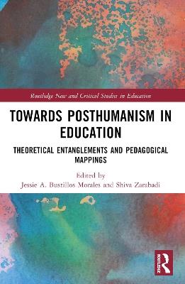 Towards Posthumanism in Education: Theoretical Entanglements and Pedagogical Mappings - cover