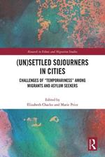 (Un)Settled Sojourners in Cities: Challenges of “Temporariness” among Migrants and Asylum Seekers