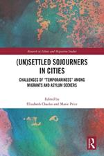 (Un)Settled Sojourners in Cities: Challenges of “Temporariness” among Migrants and Asylum Seekers