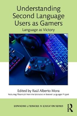 Understanding Second Language Users as Gamers: Language as Victory - cover