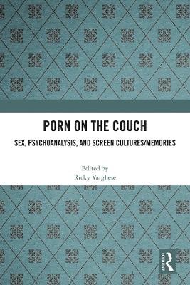Porn on the Couch: Sex, Psychoanalysis, and Screen Cultures/Memories - cover