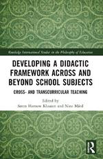 Developing a Didactic Framework Across and Beyond School Subjects: Cross- and Transcurricular Teaching