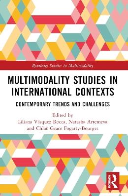 Multimodality Studies in International Contexts: Contemporary Trends and Challenges - cover