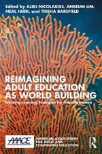 Reimagining Adult Education as World Building: Creating Learning Ecologies for Transformation