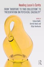 Reading Lacan’s Écrits: From ‘Overture to this Collection’ to ‘Presentation on Psychical Causality’
