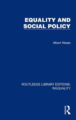 Equality and Social Policy - Albert Weale - cover